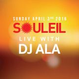 Live from Souleil (San Diego) 3-April-2016 - DJ ALA