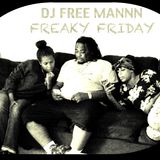 FREAKY FRIDAY DJ FREE MANNN