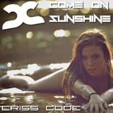 Criss Code - Come on Sunshine