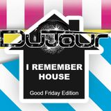 I Remember House - Good Friday Edition