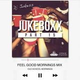 @DJ_Jukess - Jukeboxx Pt. 15: Feel Good Mornings Mix