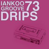 Groove Drips episode 73