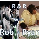 R&R w/ Rob and Ryan: Episode 4