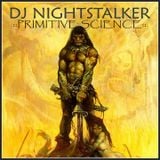 DJ NIGHTSTALKER - PRIMITIVE SCIENCE (2006)