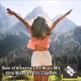 Best of Amazing Chill Music Mix 2016 ★ Mixed by Eric Clapman