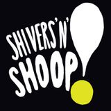 Shivers 'n' Shoop!
