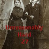 Unreasonably Hard 27