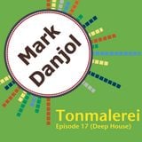 Tonmalerei - Episode 17 (Deep House)