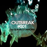 OUTBREAK #001 by DJ Boris D1AMOND