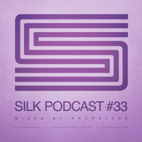 Silk Podcast No.33 - Mixed By Akuratyde