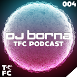 DJ BornA - TFC Podcast 004