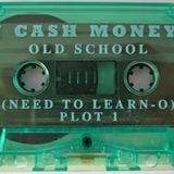DJ Cash Money's Old School Need To Learn'O Plot #1