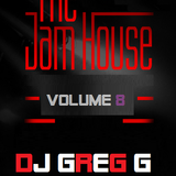 The Jam House - Volume 8 - DJ GREG G