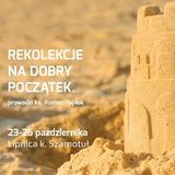 część 02 Dom na piasku. O budowaniu słów kilka. Rekolekcje weekendowe. Ks. Roman Hajduk.