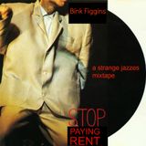Bink Figgins - "Stop Paying Rent" - A Strange Jazzes Mixtape
