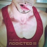 KLASH-E - ADDICTED III