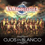 La Arrolladora Banda El limon Ojos En Blanco (2015)