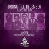 Drunk till December 2014 - Dancehall