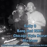 Datty O Bang that ISH!!!