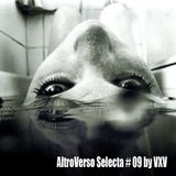 ALTROVERSO SELECTA #09 by VXV