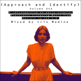 ( Approach and Identify ) Volume One - Mixed by Crix Madine