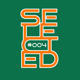 Selected - Episode #004