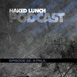 Naked Lunch PODCAST #022 - A.PAUL