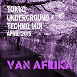 Van Afrika - Tokyo Underground: Techno April 2015 'Techno Hanami Mix'