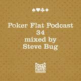Poker Flat Podcast #34 - mixed by Steve Bug