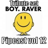 Pipcast vol 12 Boy raver tribute set