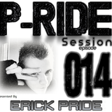 Erick Pride pres. P-Ride Session 014