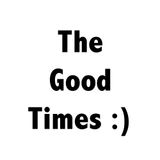 The Good Times