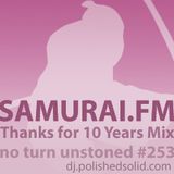 Thanks, SAMURAI.fm for 10 Years Mix (No Turn Unstoned #253)