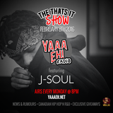 The Thats It Show Ft J-Soul Ep 19