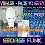 Visage - Fade To Grey ( George Funk Remix 2015 )