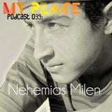My Place Podcast 039: Nehemias Milen
