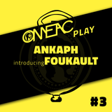 OMEACplay #03 - Ankaph introducing Foukault