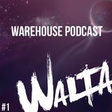 Walta presents Warehouse Podcast - 001