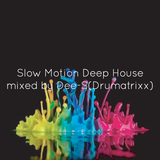 Slow Motion Deep House