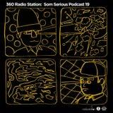 360Radiostation : Som Serious Podcast 19