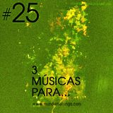 3 Músicas para... #25