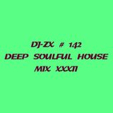DJ-ZX # 142 DEEP SOULFUL HOUSE MIX XXXII