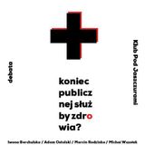 Dyskusja "Koniec publicznej służby zdrowia?" (Borchulska/Ostolski/Rodzinka), 13.05.2013
