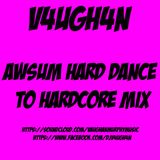 V4UGH4N - AWsum Hard Dance to Hardcore Mix