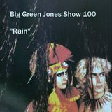 Big Green Jones Show 100 "Rain"