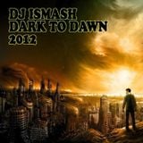 DJ ISMASH Dark to Dawn Mix 2012 ( Dubstep-Ambient-IDM )