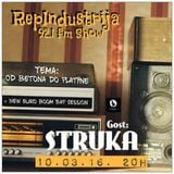 RepIndustrija Show 92.1 fm / br. 41 Tema: Od betona do platine Gost: Struka + NewEuroBoomBap Session