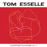 Tom Esselle's Valentine Schmooze Vol. 3