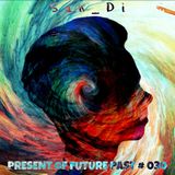 San_Di # Present of Future Past # 030