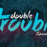 DOUBLE TROUBLE DJ-set